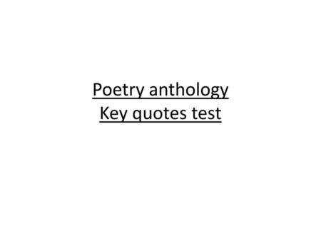 Poetry anthology Key quotes test