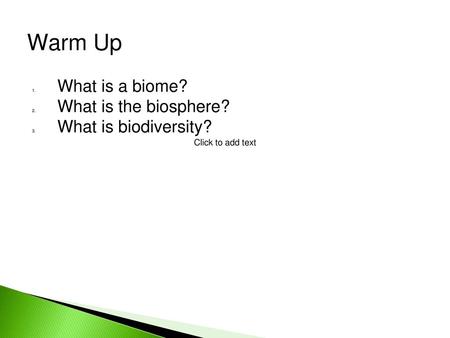 Warm Up What is a biome? What is the biosphere? What is biodiversity?