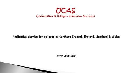 UCAS (Universities & Colleges Admission Services)