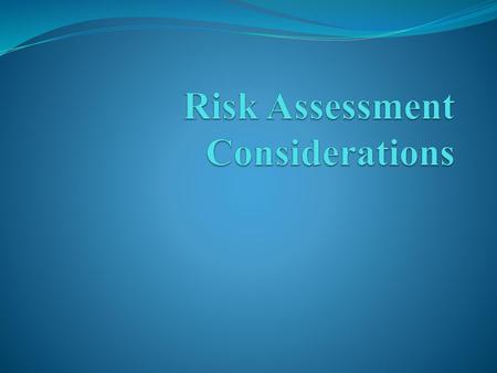 Risk Assessment Considerations