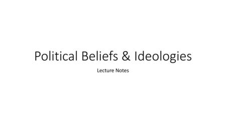 Political Beliefs & Ideologies