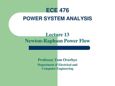 ECE 476 POWER SYSTEM ANALYSIS