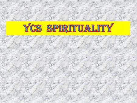 YCS SPIRITUALITY.