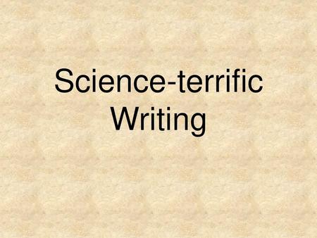 Science-terrific Writing