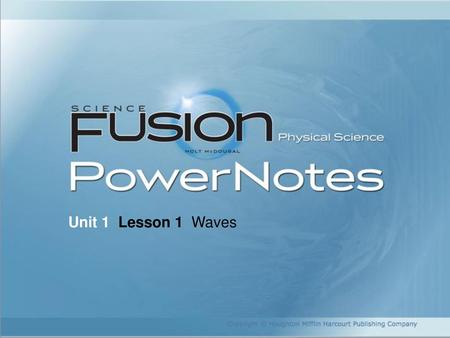 Unit 1 Lesson 1 Waves Copyright © Houghton Mifflin Harcourt Publishing Company 1.