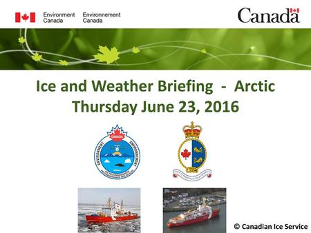 Ice and Weather Briefing - Arctic Thursday June 23, 2016