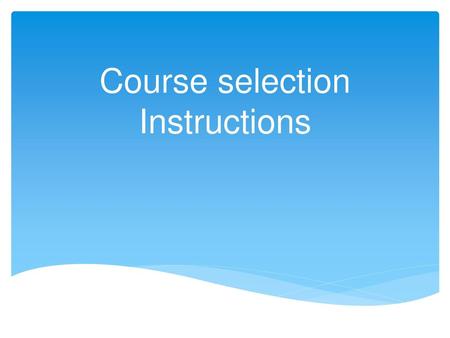 Course selection Instructions