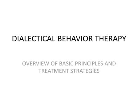 DIALECTICAL BEHAVIOR THERAPY