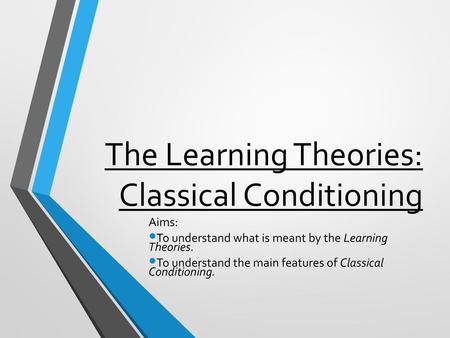 The Learning Theories: Classical Conditioning