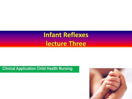 Infant Reflexes lecture Three