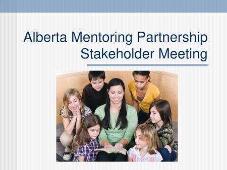 Alberta Mentoring Partnership Stakeholder Meeting