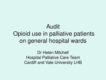 Audit Opioid use in palliative patients on general hospital wards