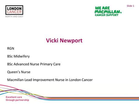 Vicki Newport RGN BSc Midwifery BSc Advanced Nurse Primary Care