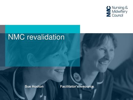 NMC revalidation Sue Hooton Facilitator’s resource.