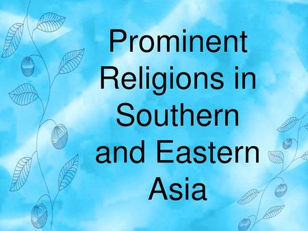 Prominent Religions in Southern and Eastern Asia