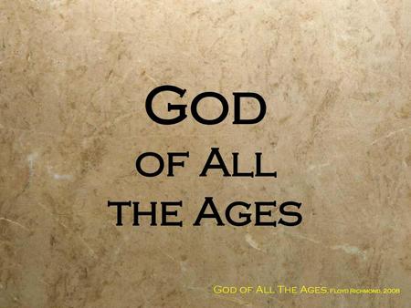 God of All the Ages God of All The Ages, Floyd Richmond, 2008.