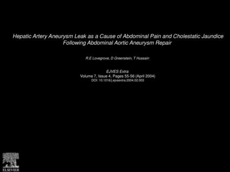 Hepatic Artery Aneurysm Leak as a Cause of Abdominal Pain and Cholestatic Jaundice Following Abdominal Aortic Aneurysm Repair  R.E Lovegrove, D Greenstein,