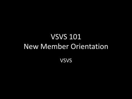 VSVS 101 New Member Orientation