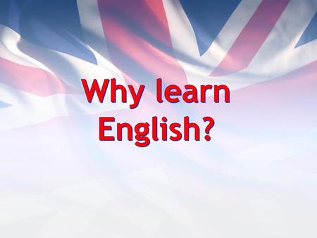 Why learn English?.