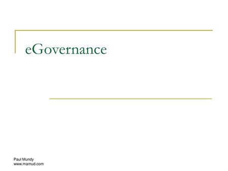 EGovernance Paul Mundy www.mamud.com.