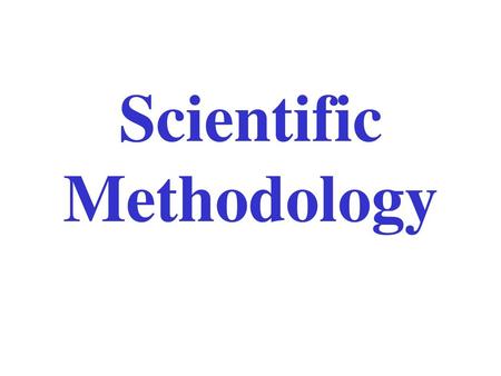 Scientific Methodology