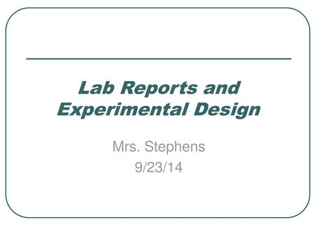 Lab Reports and Experimental Design