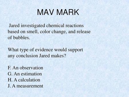 MAV MARK Jared investigated chemical reactions