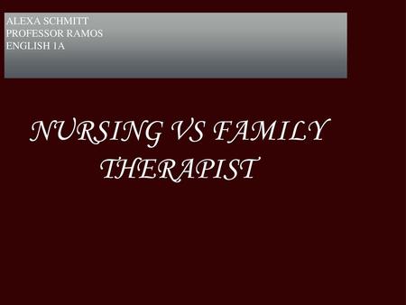 NURSING VS FAMILY THERAPIST