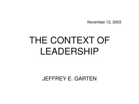 November 12, 2003 THE CONTEXT OF LEADERSHIP