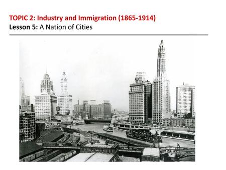 TOPIC 2: Industry and Immigration ( )