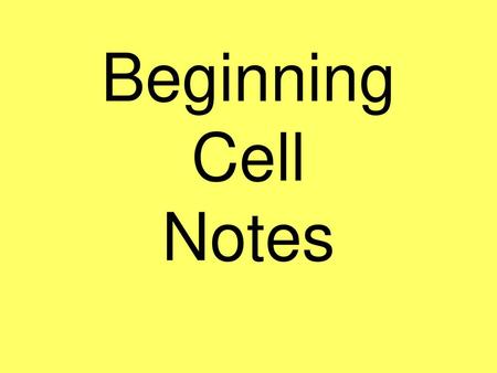 Beginning Cell Notes.