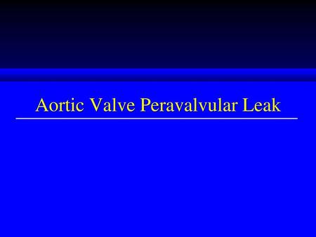 Aortic Valve Peravalvular Leak