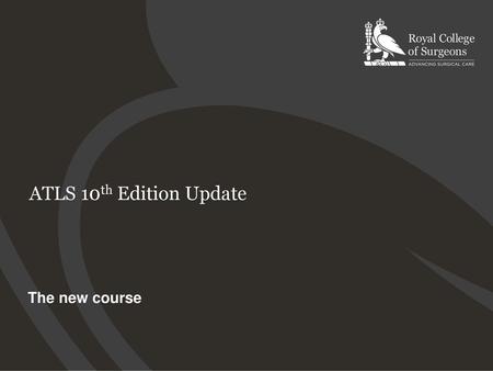 ATLS 10th Edition Update The new course.