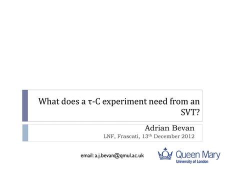 What does a τ-C experiment need from an SVT?