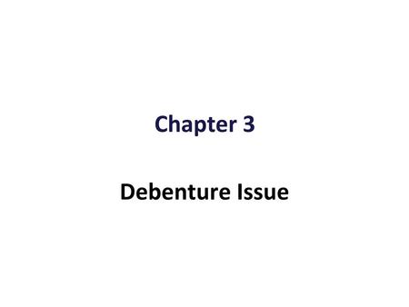 Chapter 3 Debenture Issue.