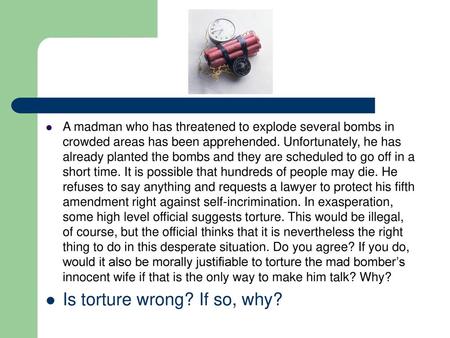 Is torture wrong? If so, why?