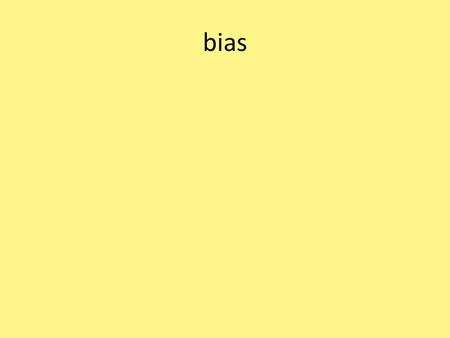 Bias.