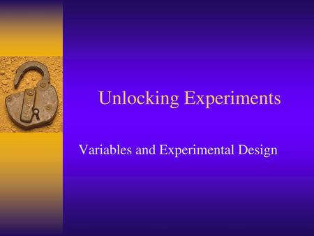 Unlocking Experiments