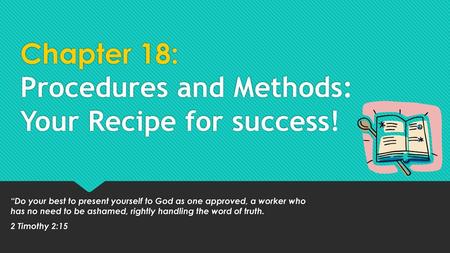 Chapter 18: Procedures and Methods: Your Recipe for success!