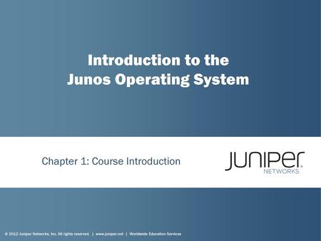 Introduction to the Junos Operating System