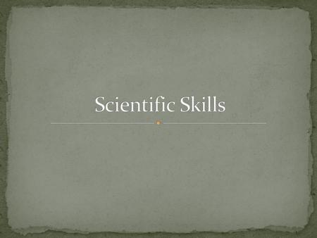 Scientific Skills.