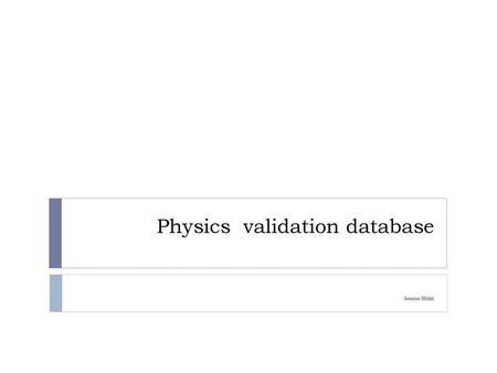 Physics validation database