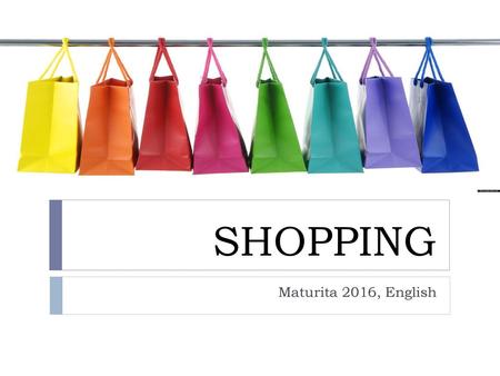 SHOPPING Maturita 2016, English.