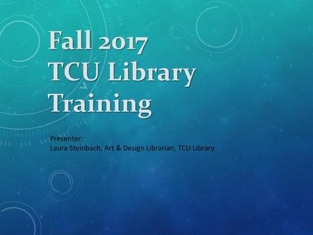 Fall 2017 TCU Library Training