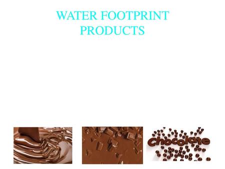 WATER FOOTPRINT PRODUCTS