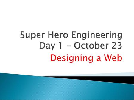 Super Hero Engineering Day 1 – October 23