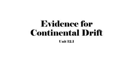 Evidence for Continental Drift