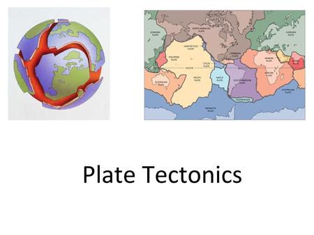 Plate Tectonics.