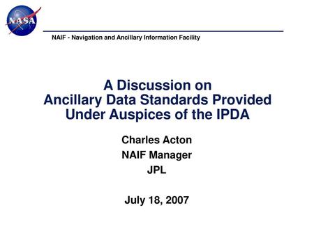 Charles Acton NAIF Manager JPL July 18, 2007