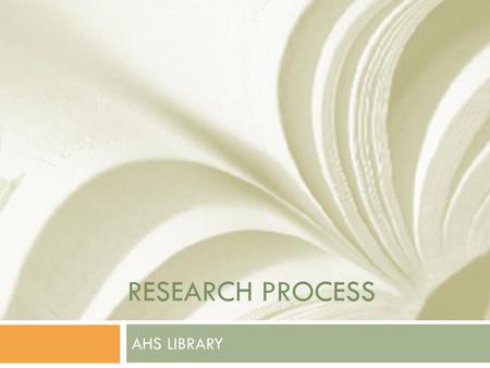 Research Process AHS LIBRARY.